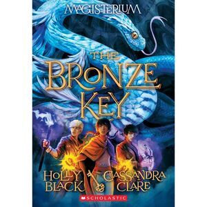 The Bronze Key (Magisterium #3): Volume 3 -- Holly Black